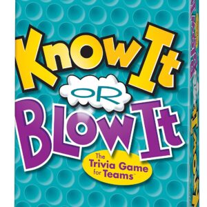 KNOW IT OR BLOW IT